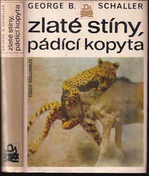 George B Schaller: Zlaté stíny, pádící kopyta