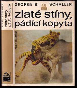 Zlaté stíny, pádící kopyta - George B Schaller (1977, Mladá fronta) - ID: 754609