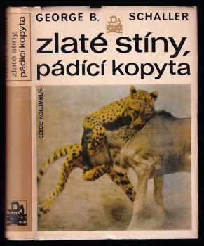 George B Schaller: Zlaté stíny, pádící kopyta