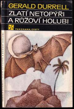 Gerald Malcolm Durrell: Zlatí netopýři a růžoví holubi