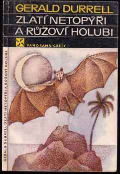 Zlatí netopýři a růžoví holubi - Gerald Malcolm Durrell (1983, Panorama) - ID: 659863