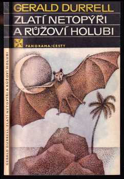 Gerald Malcolm Durrell: Zlatí netopýři a růžoví holubi