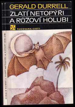 Zlatí netopýři a růžoví holubi - Gerald Malcolm Durrell (1983, Panorama) - ID: 690343