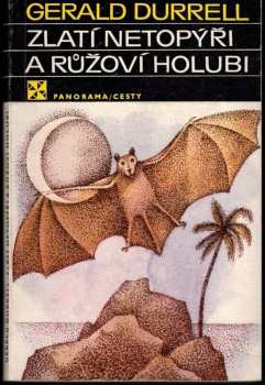 Gerald Malcolm Durrell: Zlatí netopýři a růžoví holubi
