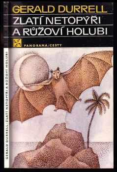 Zlatí netopýři a růžoví holubi - Gerald Malcolm Durrell (1983, Panorama) - ID: 600267