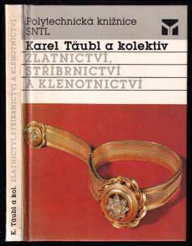 Karel Täubl: Zlatnictví, stříbrnictví a klenotnictví