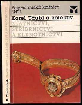 Karel Täubl: Zlatnictví, stříbrnictví a klenotnictví