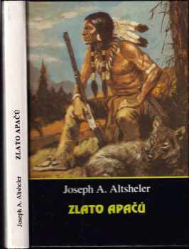 Joseph A Altsheler: Zlato Apačů