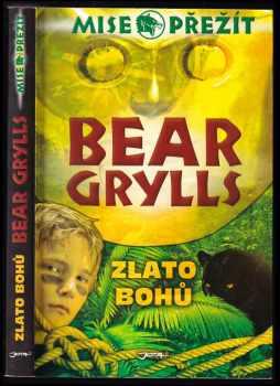Bear Grylls: Zlato bohů