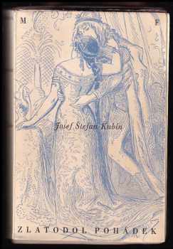 Zlatodol pohádek : Díl II - souborného vydání pohádek - Josef Štefan Kubín (1949, Mladá fronta)