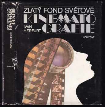 Zlatý fond světové kinematografie : 100 filmů vybraných anketou UNESCO - Ivan Herfurt (1986, Horizont) - ID: 706604