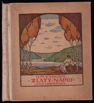 Zlatý nápoj : Princeznička : Teta - dívčí románky - Quido Maria Vyskočil (1919, A. B. Černý) - ID: 553645