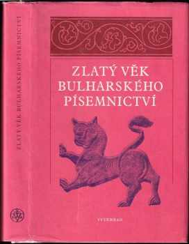 Zlatý věk bulharského písemnictví : výbor textů od X. do počátku XV. století