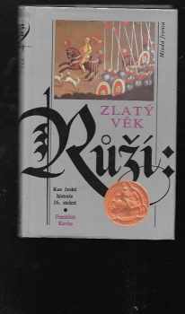 František Kavka: Zlatý věk růží