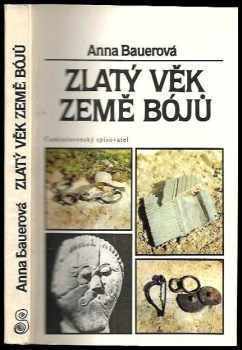 Zlatý věk země Bójů - Anna Bauerová (1988, Československý spisovatel) - ID: 767559