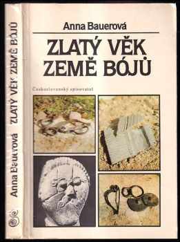 Zlatý věk země Bójů - Anna Bauerová (1988, Československý spisovatel) - ID: 788989