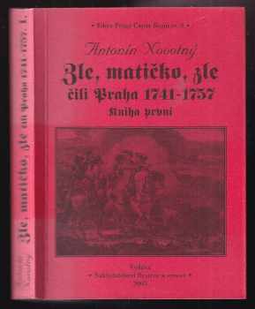 Antonín Novotný: Zle, matičko, zle, čili, Praha 1741-1757