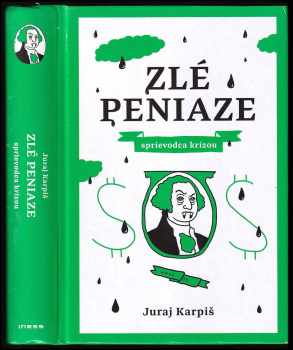 Juraj Karpiš: Zlé peniaze : sprievodca krízou