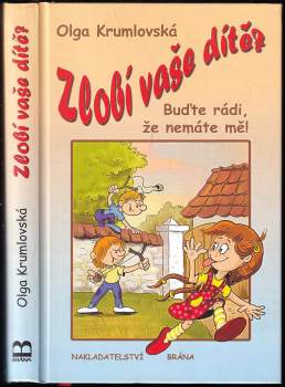 Zlobí vaše dítě? : buďte rádi, že nemáte mě!