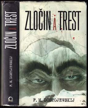 Fedor Michajlovič Dostojevskij: Zločin a trest