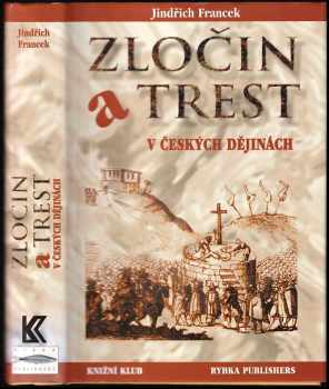 Zločin a trest v českých dějinách - Jindřich Francek (1999, Rybka Publishers) - ID: 823823