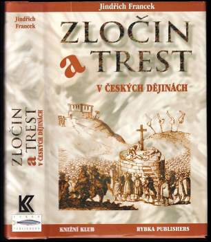 Zločin a trest v českých dějinách - Jindřich Francek (1999, Rybka Publishers) - ID: 836697