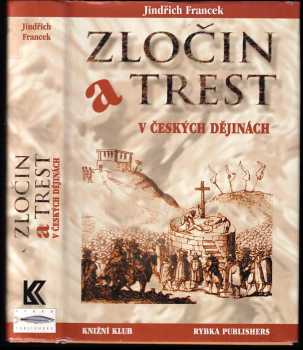 Zločin a trest v českých dějinách - Jindřich Francek (1999, Rybka Publishers) - ID: 551966