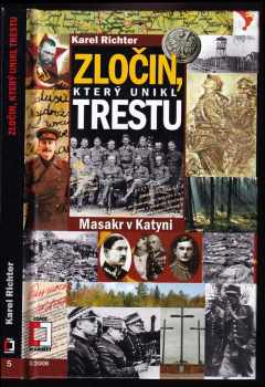 Zločin, který unikl trestu : masakr v Katyni - Karel Richter (2008, Pražská vydavatelská společnost) - ID: 1224878