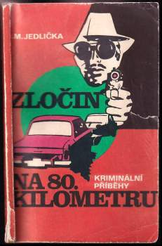Zločin na 80. kilometru : příběhy z praxe našich kriminalistů