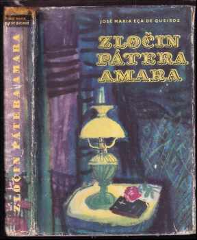 Zločin pátera Amara : výjevy z nábožného života - Eça de Queirós (1961, Státní nakladatelství krásné literatury a umění) - ID: 744282