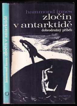 Hammond Innes: Zločin v Antarktidě : dobrodružný příběh