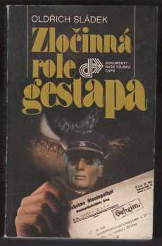 Oldřich Sládek: Zločinná role gestapa