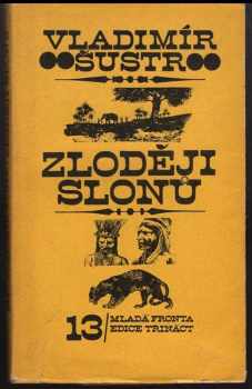 Zloději slonů - Vladimír Šustr (1971, Mladá fronta) - ID: 104554