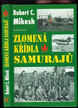 Robert C Mikesh: Zlomená křídla samurajů