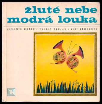 Žluté nebe, modrá louka - Jaromír Hořec, Václav Trojan (1980, Panton) - ID: 85199