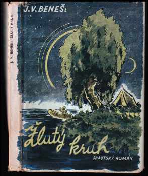 Žlutý kruh : listy lodního deníku : skautský román - Jiří V Beneš (1948, K. Chromovský) - ID: 263084