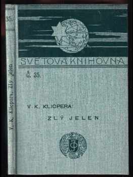 Václav Kliment Klicpera: Zlý jelen : fraška o čtyrech dějstvích od VK. Klicpery.