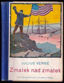 Zmatek nad zmatek : (Sans dessus dessous) - Jules Verne (1931, Jos. R. Vilímek) - ID: 658534