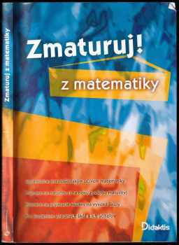 Zmaturuj z matematiky : sprievodca stredoškolským učivom matematiky