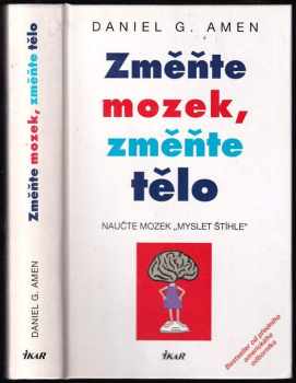 Daniel G Amen: Změňte mozek, změňte tělo