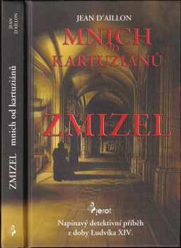 Zmizel mnich od kartuziánů : napínavý detektivní příběh z doby Ludvíka XIV. - Jean d' Aillon (2008, Pierot) - ID: 504328