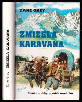 Zane Grey: Zmizelá karavana - Román z doby prvních osadníků