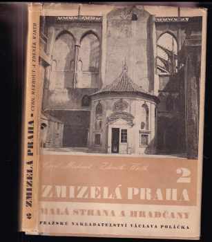 Zmizelá Praha : 2 - Malá Strana a Hradčany - Zdeněk Wirth, Cyril Merhout (1946, Pražské nakladatelství V. Poláčka) - ID: 880091