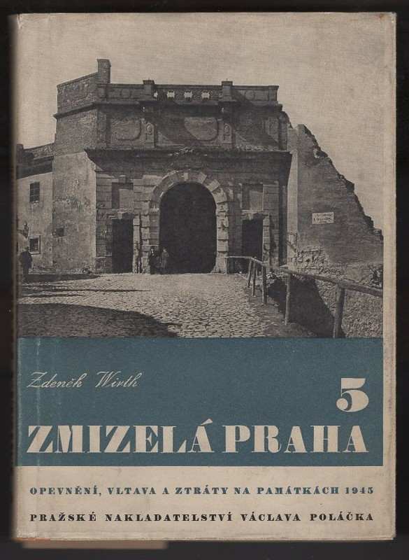 Zdeněk Wirth: Zmizelá Praha. Díl 5, Opevnění Prahy