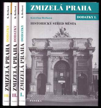 Kateřina Bečková: Zmizelá Praha - dodatky I. - III.