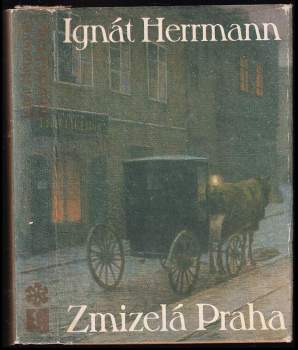 Ignát Herrmann: Zmizelá Praha