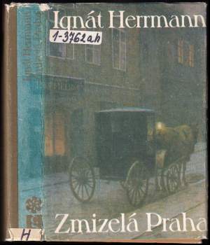 Ignát Herrmann: Zmizelá Praha