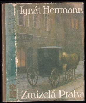 Ignát Herrmann: Zmizelá Praha
