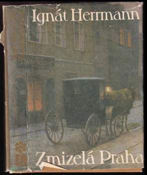 Ignát Herrmann: Zmizelá Praha