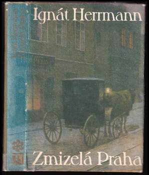 Ignát Herrmann: Zmizelá Praha